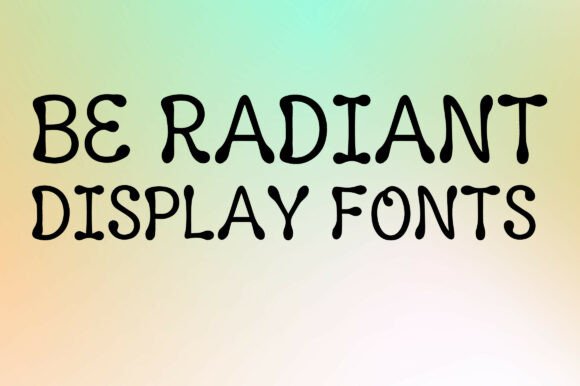 Be Radiant: A Playful Display Font for Editorial Charm