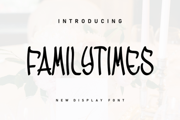 Familytimes: A Warm, Confident Display Font