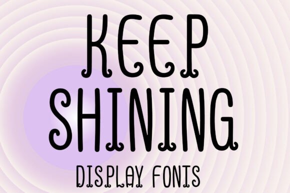 Keep Shining: A Display Font That Lifts Your Digital Brand
